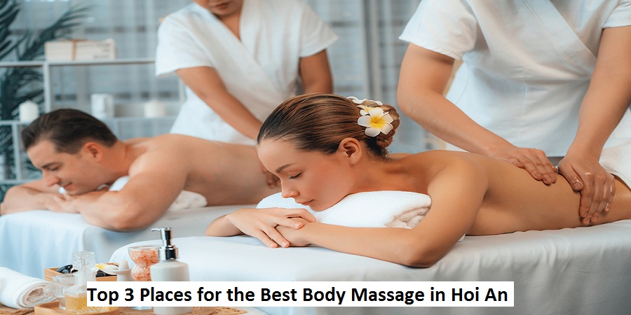 Top 3 Places for the Best Body Massage in Hoi An